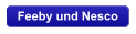 Feeby und Nesco
