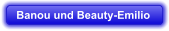 Banou und Beauty-Emilio