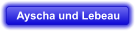 Ayscha und Lebeau