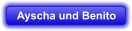 Ayscha und Benito