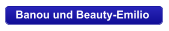 Banou und Beauty-Emilio