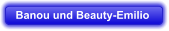Banou und Beauty-Emilio